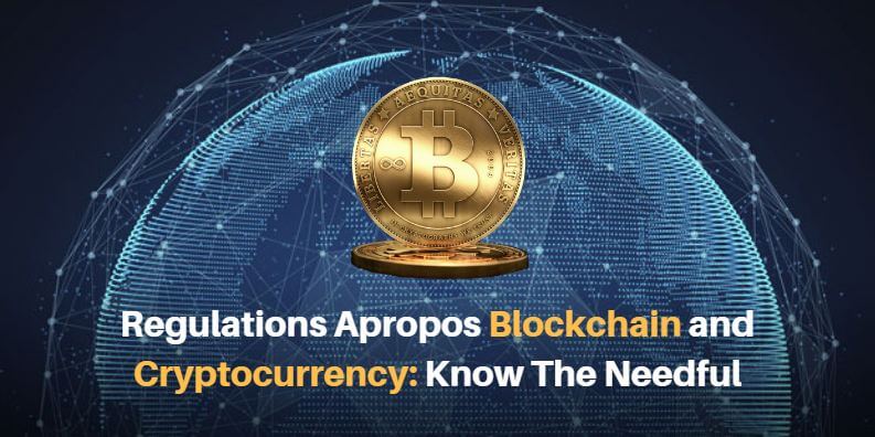 Regulations Apropos Blockchain and Cryptocurrency
