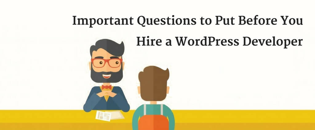 questions to ask before hire a wordpress developer