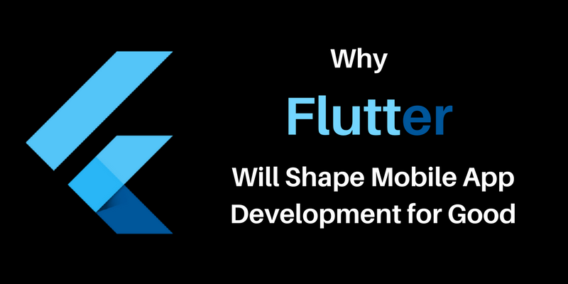 Why Flutter Will Shape Mobile App Development for Good