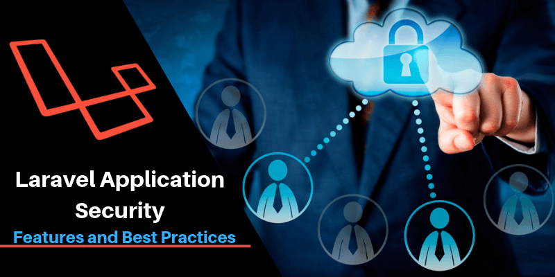 Laravel Application Security: Features and Best Practices