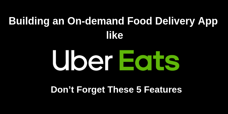Building an On-demand Food Delivery App like