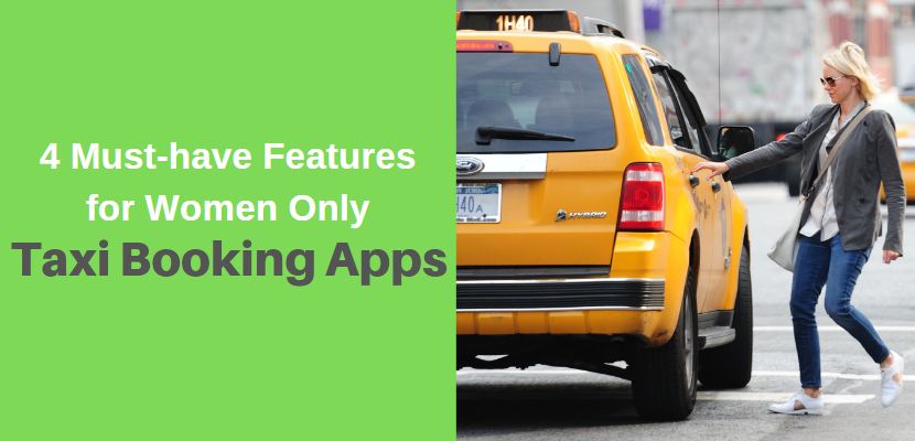 4 Must-have Features for Women Only Taxi Booking Apps