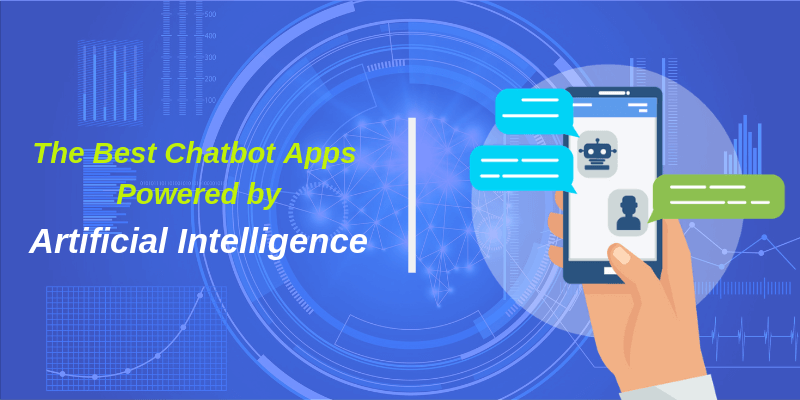 The Best Chatbot Apps Powered by Artificial Intelligence