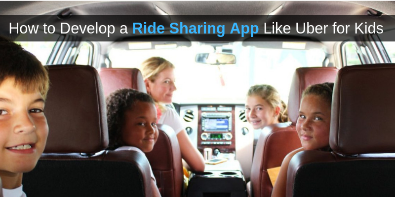 How to Develop a Ride Sharing App like Uber for Kids